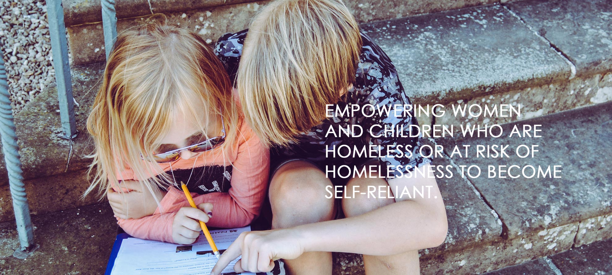 Empowering women and children who are homeless or at risk of homelessness to become self-reliant